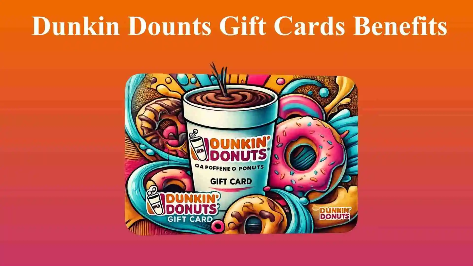 Dunkin Donuts Gift Cards 2026 | The Ultimate Guide to Gifting & Rewards 1 Dunkin Donuts Gift Cards Benefits