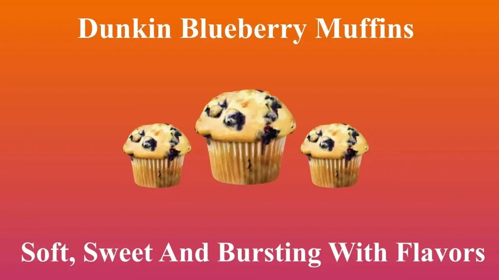 Dunkin Blueberry Muffins | Soft, Sweet And Bursting with Flavors 21 Dunkin Blueberry Muffins