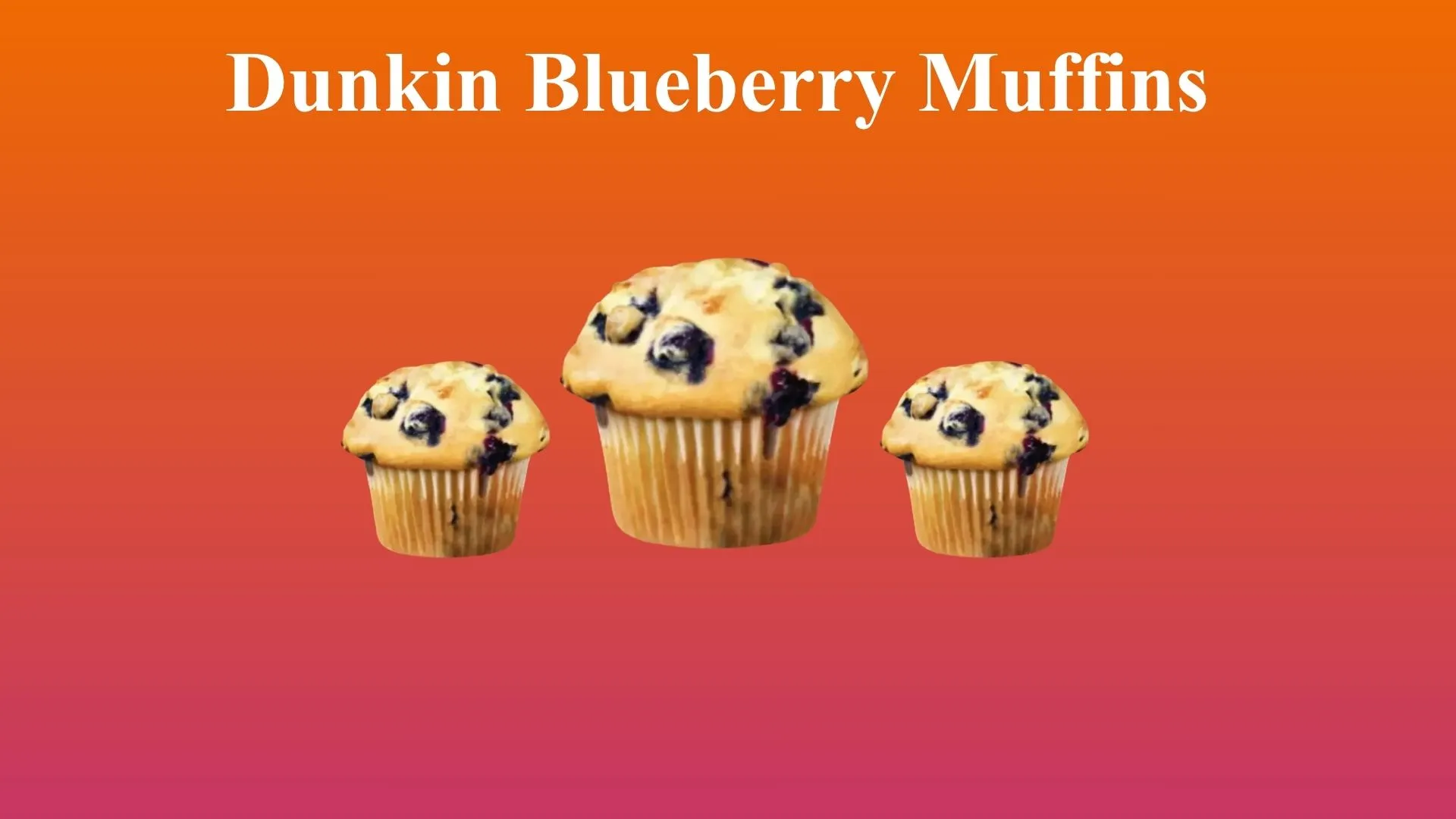 Dunkin Blueberry Muffins | Soft, Sweet And Bursting with Flavors 1 Dunkin Blueberry Muffins Menu