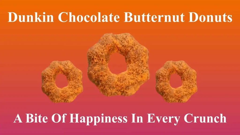 Dunkin Chocolate Butternut Donuts | A Bite Of Happiness In Every Crunch 15 Dunkin Chocolate Butternut Donuts