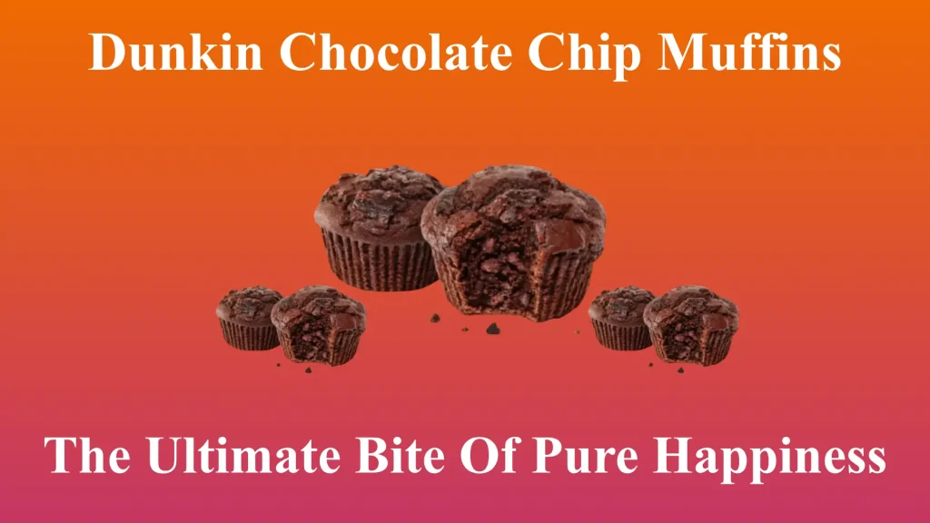Dunkin Chocolate Chip Muffins | The Ultimate Bite Of Pure Happiness 20 Dunkin Chocolate Chip Muffins