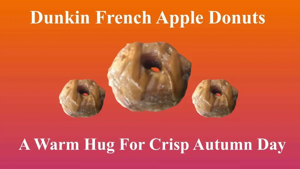 Dunkin French Apple Donuts | A Warm Hug For Crisp Autumn Days 13 Dunkin French Apple Donuts