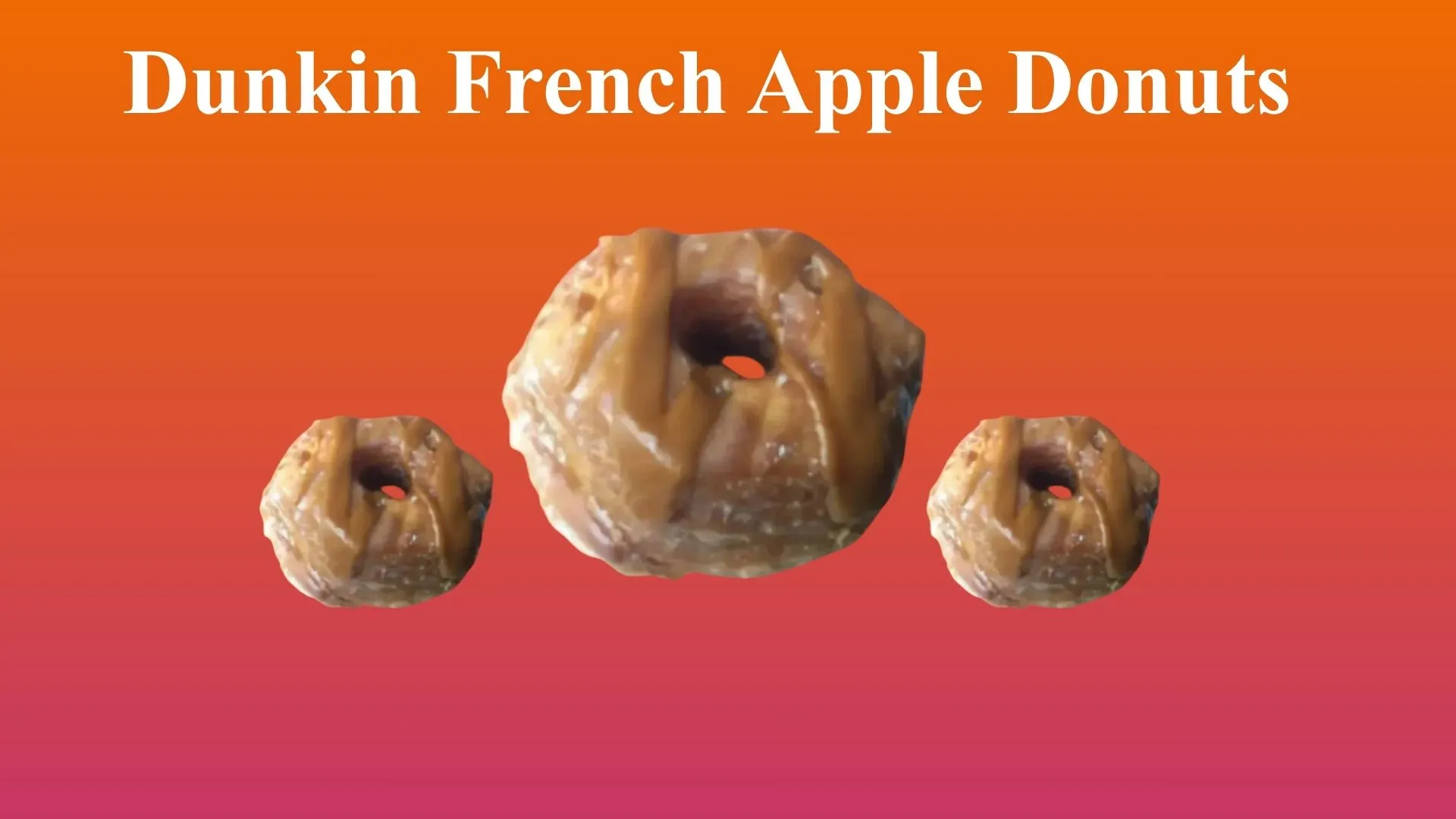 Dunkin French Apple Donuts | A Warm Hug For Crisp Autumn Days 1 Dunkin French Apple Donuts Menu