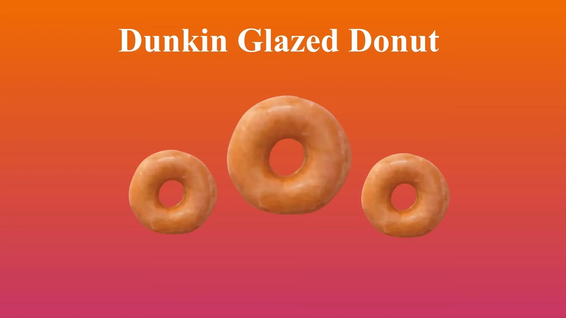Dunkin Glazed Donut | A Sweet Delight That Melts In Your Mouth 1 Dunkin Glazed Donut Menu