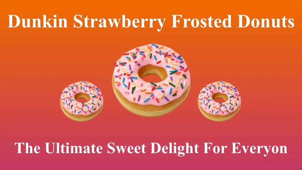 Dunkin Strawberry Frosted Donuts | The Ultimate Sweet Delight For Everyone 14 Dunkin Strawberry Frosted Donuts