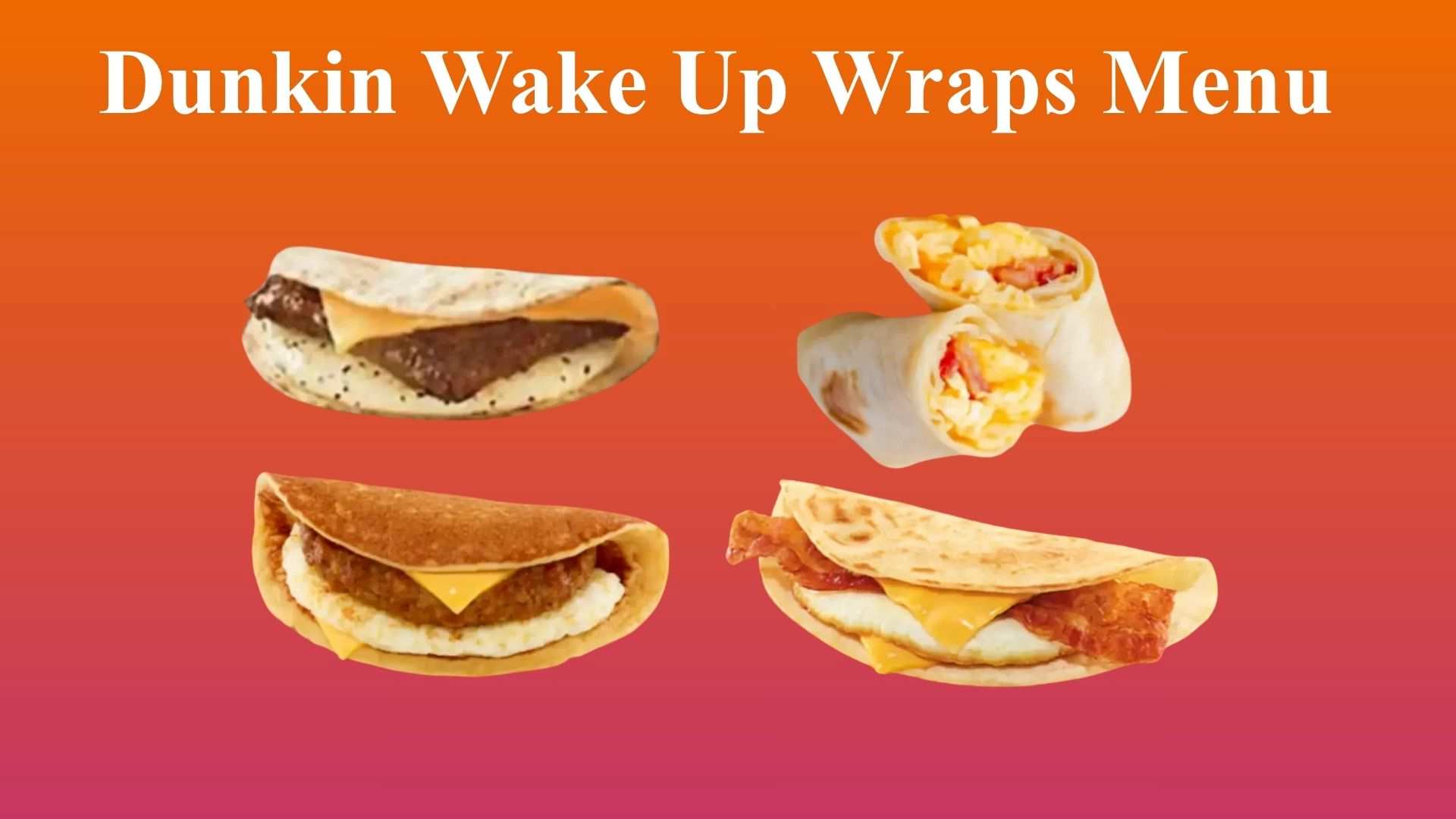 Dunkin Wake Up Wraps | Ultimate Breakfast Hack For Busy Mornings 1 Dunkin Wake Up Wraps Menu
