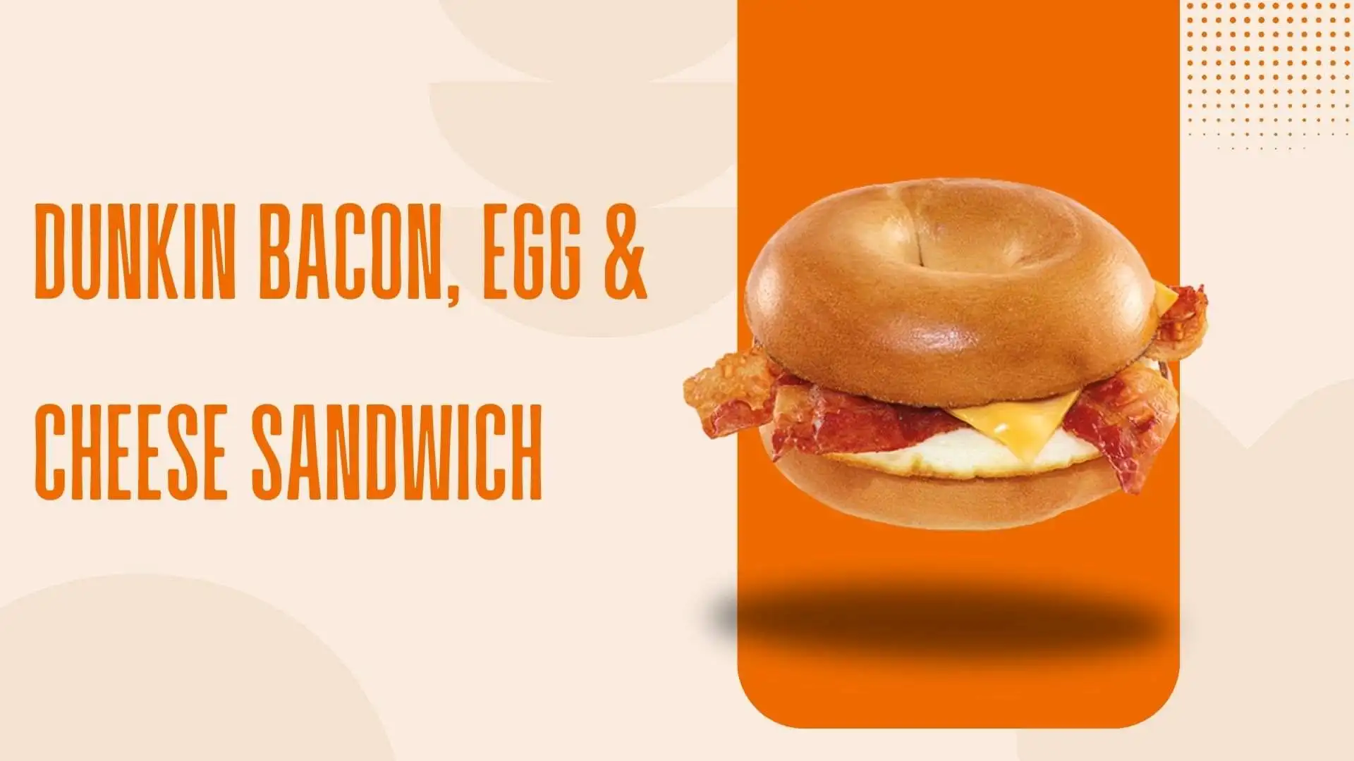 Dunkin Bacon, Egg & Cheese Sandwich