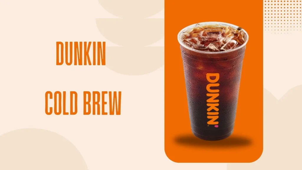 Dunkin Cold Brew