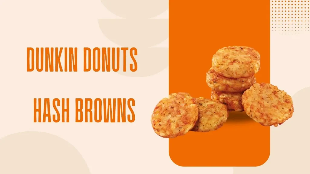 Dunkin Donuts Hash Browns