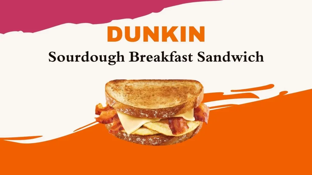 Dunkin Sourdough Breakfast Sandwich menu