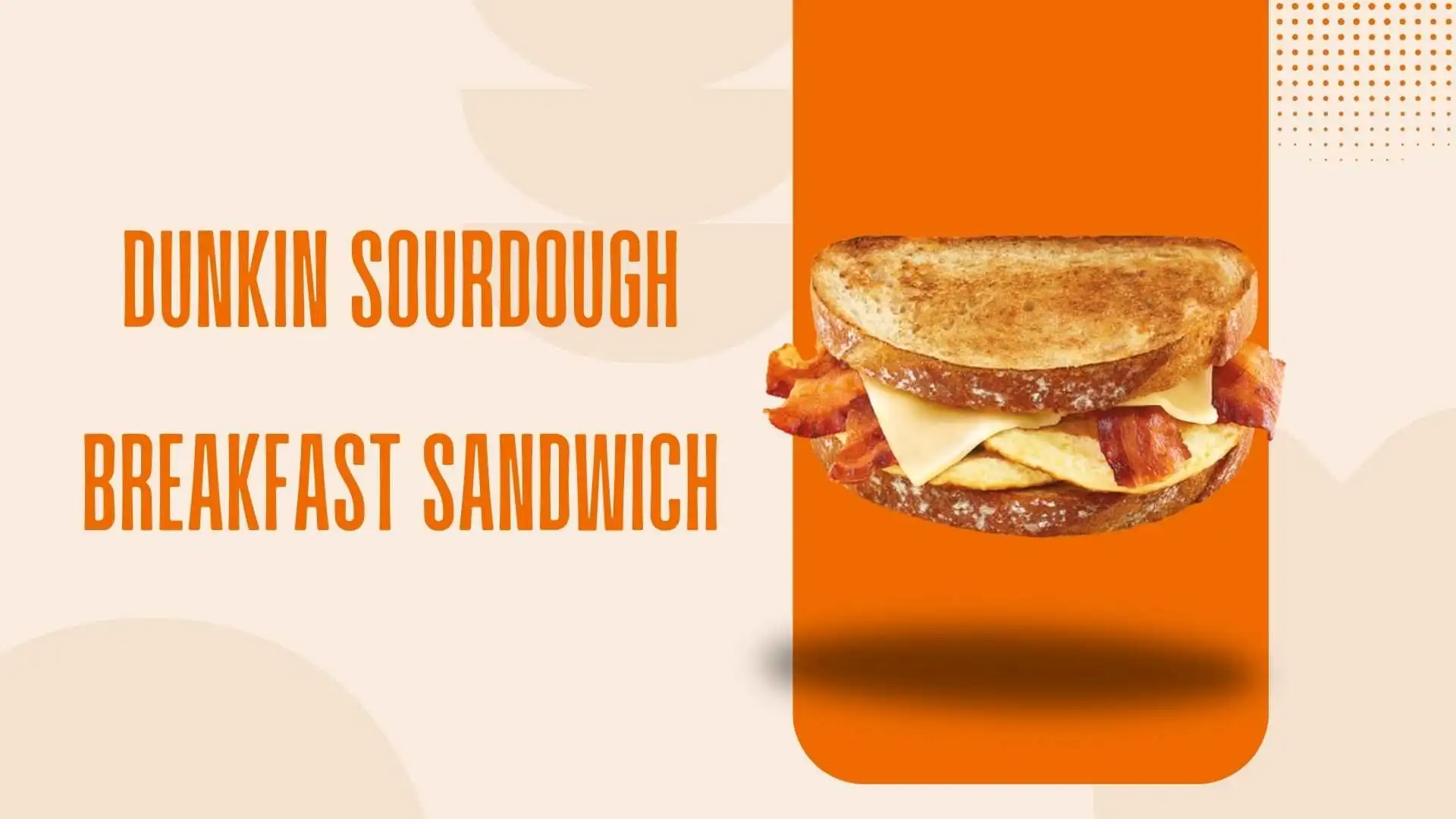 Dunkin Sourdough Breakfast Sandwich