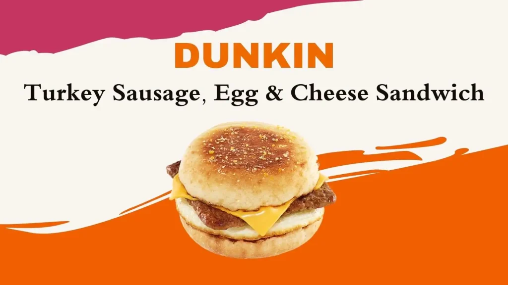 Dunkin Turkey Sausage, Egg & Cheese Sandwich menu